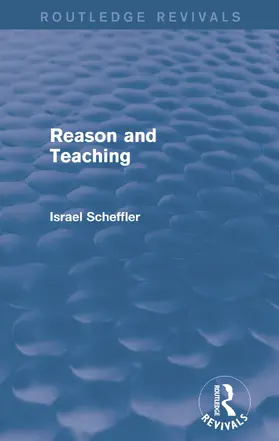 Scheffler |  Reason and Teaching (Routledge Revivals) | Buch |  Sack Fachmedien
