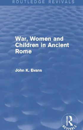 Evans |  War, Women and Children in Ancient Rome (Routledge Revivals) | Buch |  Sack Fachmedien