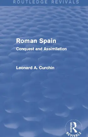 Curchin | Roman Spain (Routledge Revivals) | Buch | 978-0-415-74032-6 | www2.sack.de