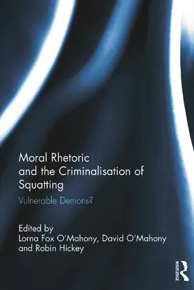 Fox O'Mahony / Hickey / O'Mahony |  Moral Rhetoric and the Criminalisation of Squatting | Buch |  Sack Fachmedien