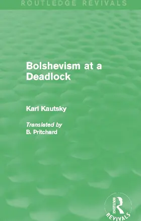 Kautsky | Bolshevism at a Deadlock (Routledge Revivals) | Buch | 978-0-415-74267-2 | sack.de