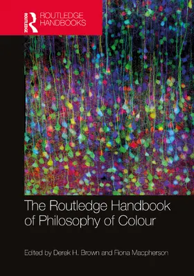 Brown / Macpherson | The Routledge Handbook of Philosophy of Colour | Buch | 978-0-415-74303-7 | sack.de
