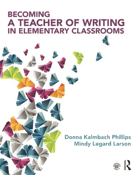 Phillips / Larson | Becoming a Teacher of Writing in Elementary Classrooms | Buch | 978-0-415-74320-4 | sack.de