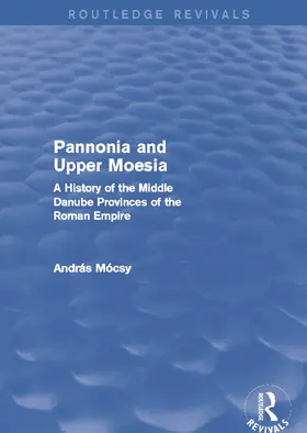 Mocsy / Mócsy |  Pannonia and Upper Moesia | Buch |  Sack Fachmedien