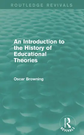 Browning | An Introduction to the History of Educational Theories | Buch | 978-0-415-74747-9 | sack.de