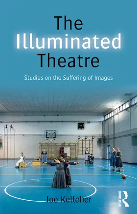 Kelleher |  The Illuminated Theatre | Buch |  Sack Fachmedien