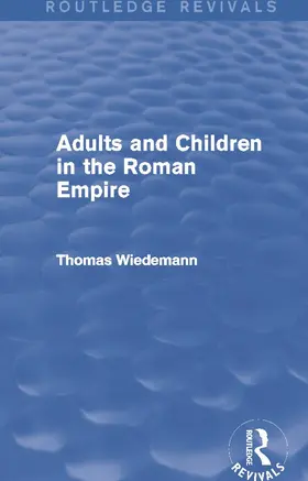 Wiedemann |  Adults and Children in the Roman Empire (Routledge Revivals) | Buch |  Sack Fachmedien