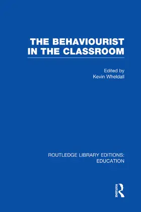 Wheldall |  The Behaviourist in the Classroom | Buch |  Sack Fachmedien
