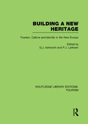 Ashworth / Larkham |  Building A New Heritage (RLE Tourism) | Buch |  Sack Fachmedien