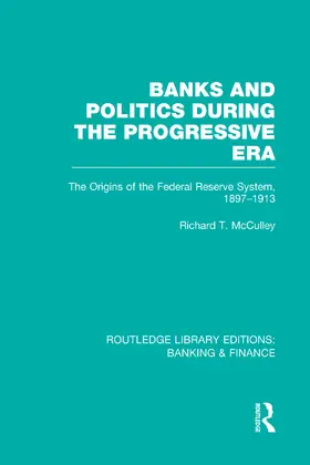 McCulley | Banks and Politics During the Progressive Era (RLE Banking & Finance) | Buch | 978-0-415-75165-0 | sack.de