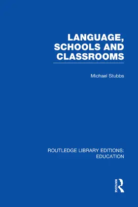 Stubbs |  Language, Schools and Classrooms (RLE Edu L Sociology of Education) | Buch |  Sack Fachmedien