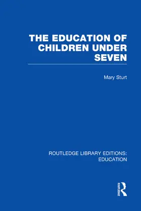 Sturt | The Education of Children Under Seven | Buch | 978-0-415-75338-8 | sack.de