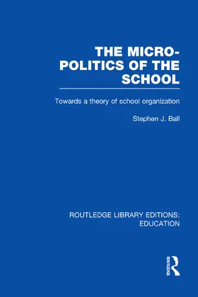 Ball |  The Micro-Politics of the School | Buch |  Sack Fachmedien