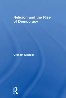 Maddox | Religion and the Rise of Democracy | Buch | 978-0-415-75514-6 | sack.de