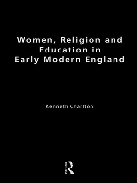Charlton |  Women, Religion and Education in Early Modern England | Buch |  Sack Fachmedien