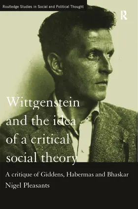 Pleasants |  Wittgenstein and the Idea of a Critical Social Theory | Buch |  Sack Fachmedien