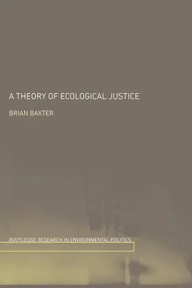 Baxter |  A Theory of Ecological Justice | Buch |  Sack Fachmedien