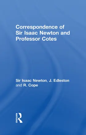 Newton / Edleston / Cope | Correspondence of Sir Isaac Newton and Professor Cotes | Buch | 978-0-415-76061-4 | sack.de