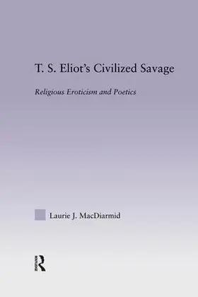 MacDiarmid |  T.S. Eliot's Civilized Savage | Buch |  Sack Fachmedien