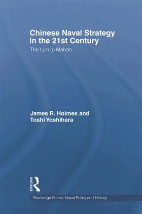 Holmes / Yoshihara |  Chinese Naval Strategy in the 21st Century | Buch |  Sack Fachmedien