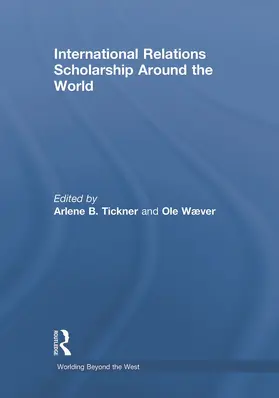 Tickner / Wæver |  International Relations Scholarship Around the World | Buch |  Sack Fachmedien