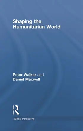 Walker / Maxwell |  Shaping the Humanitarian World | Buch |  Sack Fachmedien