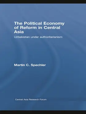 Spechler |  The Political Economy of Reform in Central Asia | Buch |  Sack Fachmedien