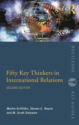 Griffiths / Roach / Solomon |  Fifty Key Thinkers in International Relations | Buch |  Sack Fachmedien