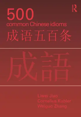 Jiao / Kubler / Zhang |  500 Common Chinese Idioms | Buch |  Sack Fachmedien