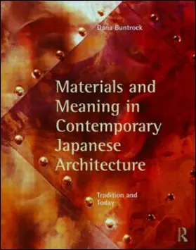 Buntrock | Materials and Meaning in Contemporary Japanese Architecture | Buch | 978-0-415-77890-9 | www2.sack.de