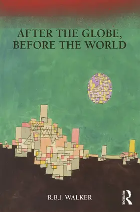 Walker | After the Globe, Before the World | Buch | 978-0-415-77903-6 | www2.sack.de