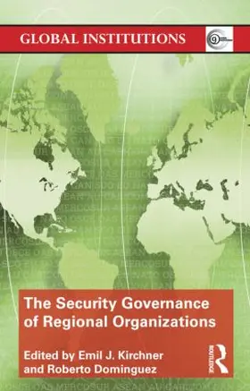 Kirchner / Dominguez |  The Security Governance of Regional Organizations | Buch |  Sack Fachmedien