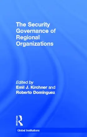 Kirchner / Dominguez |  The Security Governance of Regional Organizations | Buch |  Sack Fachmedien