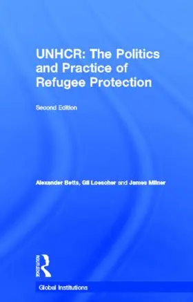 Betts / Loescher / Milner |  The United Nations High Commissioner for Refugees (UNHCR) | Buch |  Sack Fachmedien