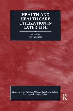 Hendricks |  Health and Health Care Utilization in Later Life | Buch |  Sack Fachmedien