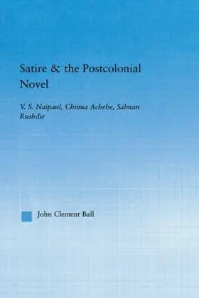 Ball |  Satire and the Postcolonial Novel | Buch |  Sack Fachmedien