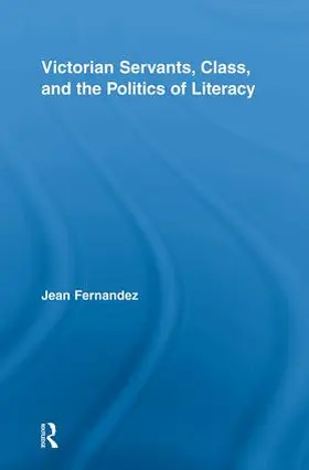 Fernandez |  Victorian Servants, Class, and the Politics of Literacy | Buch |  Sack Fachmedien