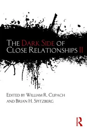 Cupach / Spitzberg |  The Dark Side of Close Relationships II | Buch |  Sack Fachmedien