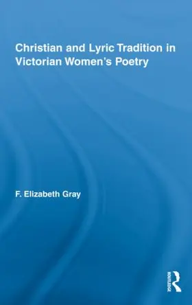 Gray |  Christian and Lyric Tradition in Victorian Women's Poetry | Buch |  Sack Fachmedien