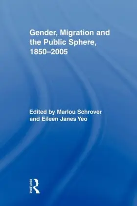 Schrover / Yeo |  Gender, Migration, and the Public Sphere, 1850-2005 | Buch |  Sack Fachmedien
