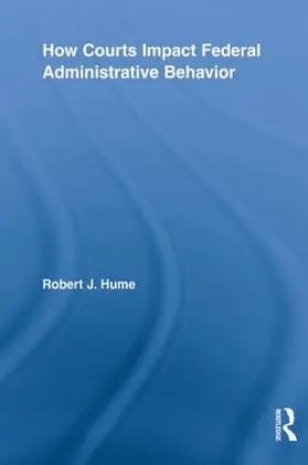 Hume |  How Courts Impact Federal Administrative Behavior | Buch |  Sack Fachmedien