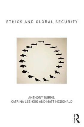 Burke / Lee-Koo / McDonald |  Ethics and Global Security | Buch |  Sack Fachmedien