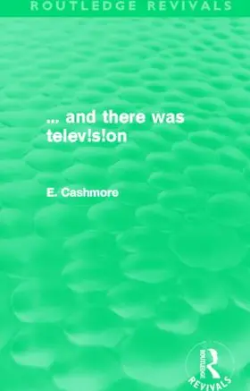 Cashmore | ... and there was television (Routledge Revivals) | Buch | 978-0-415-81067-8 | sack.de