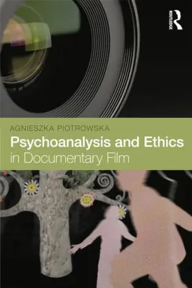 Piotrowska |  Psychoanalysis and Ethics in Documentary Film | Buch |  Sack Fachmedien