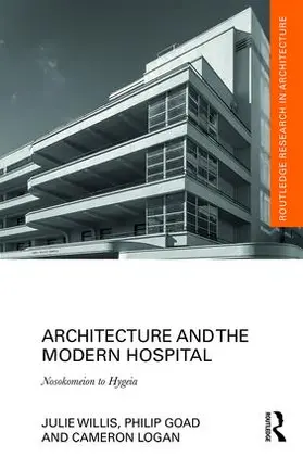 Willis / Goad / Logan |  Architecture and the Modern Hospital | Buch |  Sack Fachmedien