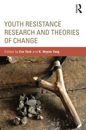 Tuck / Yang |  Youth Resistance Research and Theories of Change | Buch |  Sack Fachmedien