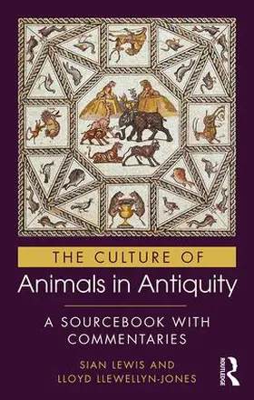 Lewis / Llewellyn-Jones |  The Culture of Animals in Antiquity | Buch |  Sack Fachmedien