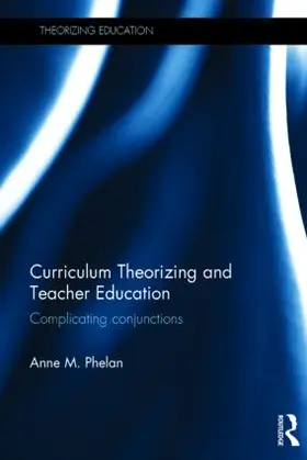 Phelan |  Curriculum Theorizing and Teacher Education | Buch |  Sack Fachmedien