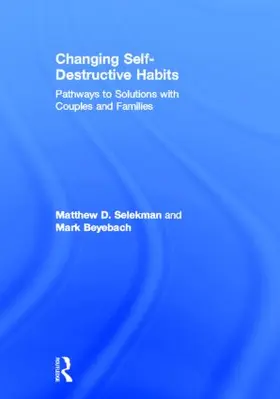 Selekman / Beyebach | Changing Self-Destructive Habits | Buch | 978-0-415-82073-8 | sack.de