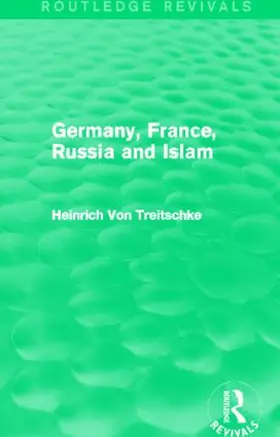 Von Treitschke |  Germany, France, Russia and Islam | Buch |  Sack Fachmedien